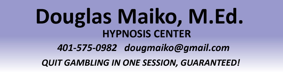 Douglas Maiko, M.Ed. Hypnosis Center | 165 Rome Street | Pawtucket, RI 02860 | 401-575-0982 | dougmaiko@gmail.com